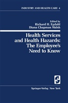 C Walsh, C Walsh, Richard H. Egdahl, Richar H Egdahl, Richard H Egdahl, Diana C. Walsh... - Health Services and Health Hazards: The Employee's Need to Know
