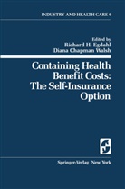 C Walsh, C Walsh, R. H. Egdahl, Richard H. Egdahl, H Egdahl, R H Egdahl... - Containing Health Benefit Costs