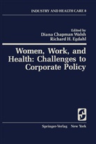 C Walsh, D C Walsh, R. H. Egdahl, R.H. Egdahl, Richard H. Egdahl, H Egdahl... - Women, Work, and Health: Challenges to Corporate Policy
