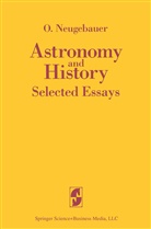 O Neugebauer, O. Neugebauer - Astronomy and History Selected Essays
