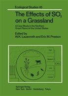 LAUENROTH WILLIAM, W. K. Lauenroth, William Lauenroth, William K. Lauenroth, E. M. Preston - The Effects of SO2 on a Grassland