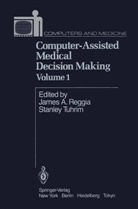 Reggia, REGGIA J.A., J. A. Reggia, J.A. Reggia, S. Tuhrim, Stanley Tuhrim - Computer-Assisted Medical Decision Making