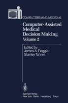 Reggia, REGGIA J.A., J. A. Reggia, J.A. Reggia, S. Tuhrim, Stanley Tuhrim - Computer-Assisted Medical Decision Making