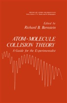 Richard Barry Bernstein, Richard Barry Bernstein - Atom - Molecule Collision Theory