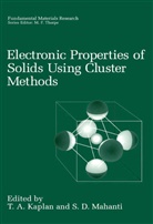 T A Kaplan, D Mahanti, T a Kaplan, T. A. Kaplan, T.A. Kaplan, S D Mahanti... - Electronic Properties of Solids Using Cluster Methods