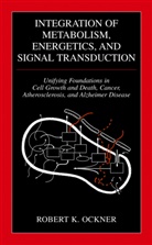 Robert K Ockner, Robert K. Ockner - Integration of Metabolism, Energetics, and Signal Transduction