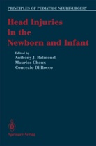 Mauric Choux, Maurice Choux, Concenzio Di Rocco, Concezio Di Rocco, Anthony J Raimondi, Anthony J. Raimondi - Head Injuries in the Newborn and Infant