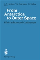 Albert A. Harrison, Yvonne A. Clearwater, Albert A. Harrison, Christopher P. McKay - From Antarctica to Outer Space