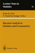 Prem Goel, Prem K. Goel, N. Sreenivas Iyengar, Pre K Goel, Prem K Goel, Sreenivas Iyengar... - Bayesian Analysis in Statistics and Econometrics