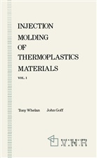 John Goff, John V. Goff, A. Whelan - Injection Molding of Thermoplastics Materials - 1