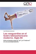 Luis Chesney-Lawrence - Las vanguardias en el teatro latinoamericano moderno. Siglo XX
