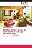 Sissy Delgado Pacheco - El televidente y el uso de las nuevas tecnologías audiovisuales
