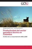 Juan David Gomez G, Rodrig Rueda De Vivero, Rodrigo Rueda De Vivero - Productividad del sector ganadero bovino en Colombia