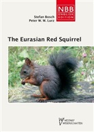 Stefan Bosch, Peter W Lurz, Peter W W Lurz, Peter W. W. Lurz - The Eurasian Red Squirrel