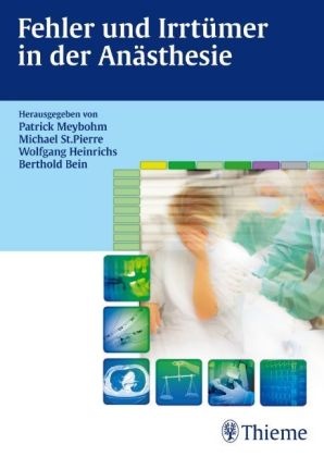 Berthol Bein, Berthold Bein, Wol Heinrichs, Wolfgan Heinrichs, Wolfgang Heinrichs, … - Fehler und Irrtümer in der Anästhesie