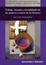 Pilar Díaz Sánchez, Pilar . . . [et al. ] Díaz Sánchez - Trabajo, creación y mentalidades de las mujeres a través de la historia : una visión interdisciplinar