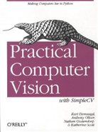 Kurt Demaagd, Kurt Demaggd, Anthony Oliver, Nathan Oostendorp, Katherine Scott - Practical Computer Vision with SimpleCV