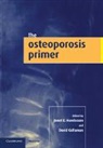 David Goltzman, Goltzman David, Janet E. Henderson, Henderson Janet E. - The Osteoporosis Primer