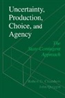 Robert G. Chambers, John Quiggin - Uncertainty, Production, Choice, and Agency