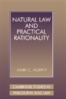 Mark C. Murohy, Mark C. Murphy, Gerald Postema - Natural Law and Practical Rationality