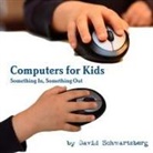 David Schwartzberg - Computers for Kids