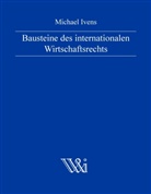 Michael Ivens - Bausteine des internationalen Wirtschaftsrechts