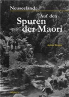 Arthur Berger - Neuseeland - Auf den Spuren der Maori