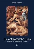 Norbert Schneider - Die antiklassische Kunst
