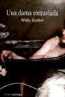 Willa Cather, Willa . . . [et al. ] Cather - Una dama extraviada