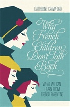 Catherine Crawford - Why French Children Don't Talk Back