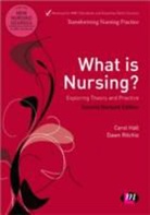 Carol Hall, Carol Ritchie Hall, Carol/ Ritchie Hall, Dawn Ritchie, Ritchie Dawn - What Is Nursing? Exploring Theory and Practice