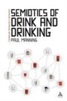 Paul Manning, Paul Bouissac - Semiotics of Drink and Drinking