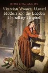 Jessica A Sheetz-Nguyen, Jessica A. Sheetz-Nguyen - Victorian Women, Unwed Mothers and the London Foundling Hospital