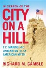 Richard M Gamble, Richard M. Gamble - In Search of the City on a Hill