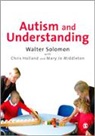 Chris Holland, Holland Chris, Mary Jo Middleton, Mary Jo Jo Middleton, Middleton Mary Jo, Walter Solomon... - Autism and Understanding