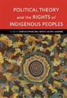 Duncan Ivison, Ivison Duncan, Paul Patton, Patton Paul, Will Sanders, Sanders Will - Political Theory and the Rights of Indigenous Peoples