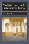 Andrew Spicer, Professor Andrew Spicer, SPICER ANDREW, Joseph Bergin, William G. Naphy, Penny Roberts - Calvinist Churches in Early Modern Europe
