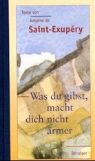 Antoine de Saint-Exupéry, Rainer Zusammengest. Thuß - Was du gibst, macht dich nicht ärmer