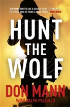 Don Mann, Don Pezzullo Mann, Ralph Pezzullo - SEAL Team Six Book 1: Hunt the Wolf