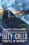 James Holland - Duty Calls: Battle of Britain