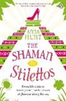Anna Hunt - The Shaman in Stilettos