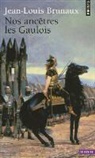 Jean-Louis Brunaux, BRUNAUX JEAN LOUIS, BRUNAUX JEAN-LOUIS, JEAN-LOUIS BRUNAUX - NOS ANCETRES LES GAULOIS