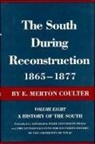 E Merton Coulter, E. M. Coulter, E. Merton Coulter - South During Reconstruction, 1865-1877