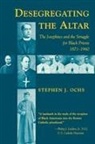 Stephen J Ochs, Stephen J. Ochs - Desegregating the Altar