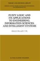 Z. Bien, Zeungnam Bien, C Min, K C Min, K. C. Min, K.C. Min - Fuzzy Logic and its Applications to Engineering, Information Sciences, and Intelligent Systems