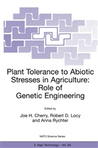 Joe H. Cherry, Robert D Locy, Robert D. Locy, Anna Rychter - Plant Tolerance to Abiotic Stresses in Agriculture: Role of Genetic Engineering