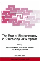 NATO Advanced Research Workshop on the R, North Atlantic Treaty Organization, Malcolm R. Dando, Alexander Kelle, Kathryn Nixdorff - The Role of Biotechnology in Countering BTW Agents