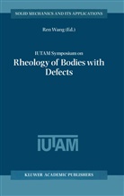 Iutam Symposium on Rheology of Bodies wi, Jen Wang, Ren Wang, Ren Wang, Ren Wang, Wang Ren Wang... - IUTAM Symposium on Rheology of Bodies with Defects