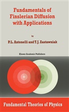 P. L. Antonelli, P.L. Antonelli, Peter L. Antonelli, T. J. Zastawniak, T.J. Zastawniak, Tomasz Zastawniak - Fundamentals of Finslerian Diffusion with Applications