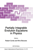 Boccara, Boccara, N. Boccara, Conte, R Conte, R. Conte - Partially Integrable Evolution Equations in Physics